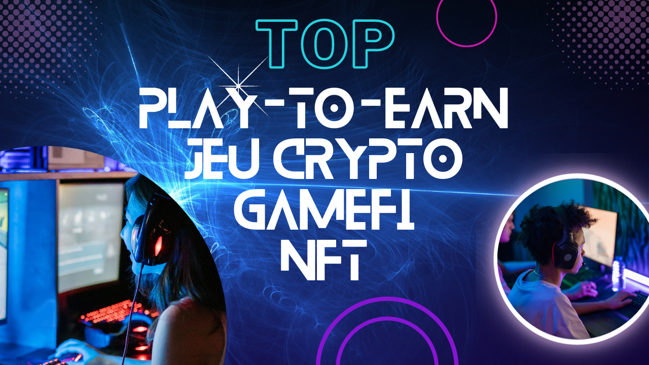 GameFi : the best crypto play-to-earn games